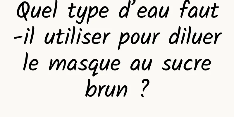 Quel type d’eau faut-il utiliser pour diluer le masque au sucre brun ?