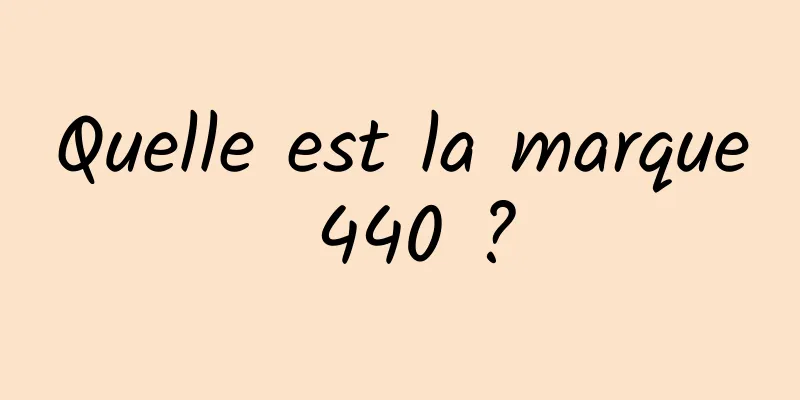 Quelle est la marque 440 ?