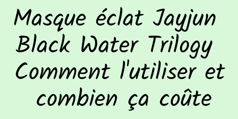Masque éclat Jayjun Black Water Trilogy Comment l'utiliser et combien ça coûte