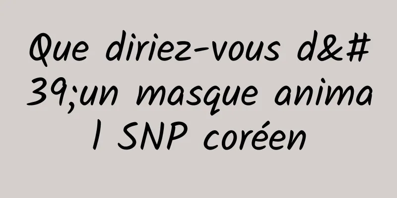 Que diriez-vous d'un masque animal SNP coréen