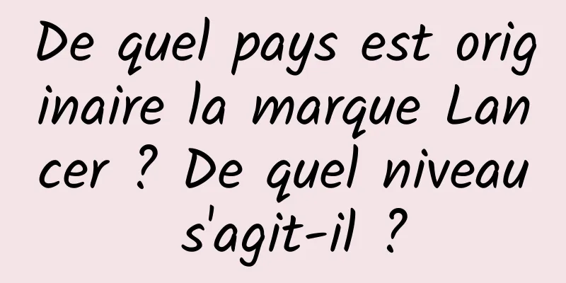 De quel pays est originaire la marque Lancer ? De quel niveau s'agit-il ?