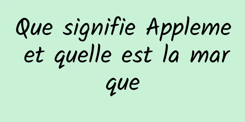Que signifie Appleme et quelle est la marque