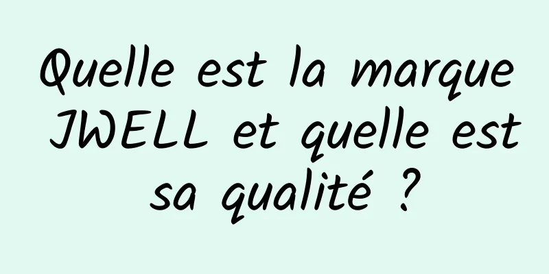 Quelle est la marque JWELL et quelle est sa qualité ?