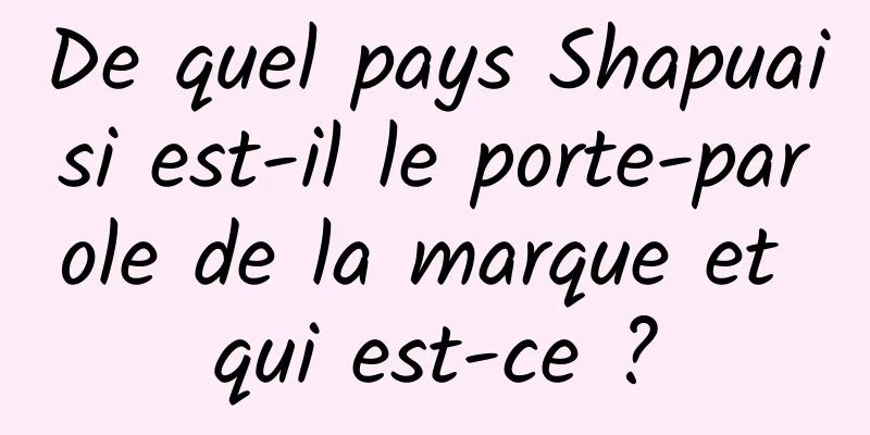 De quel pays Shapuaisi est-il le porte-parole de la marque et qui est-ce ?
