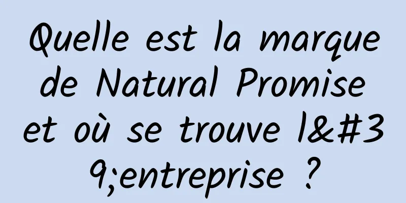 Quelle est la marque de Natural Promise et où se trouve l'entreprise ?