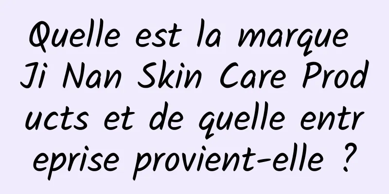 Quelle est la marque Ji Nan Skin Care Products et de quelle entreprise provient-elle ?