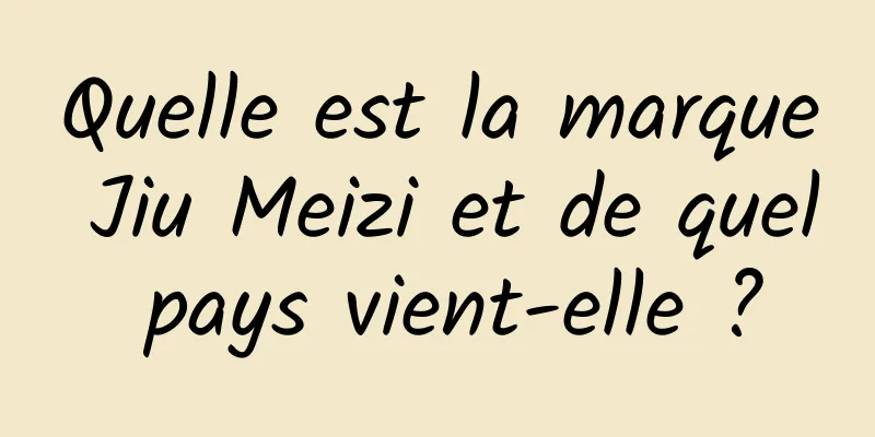 Quelle est la marque Jiu Meizi et de quel pays vient-elle ?
