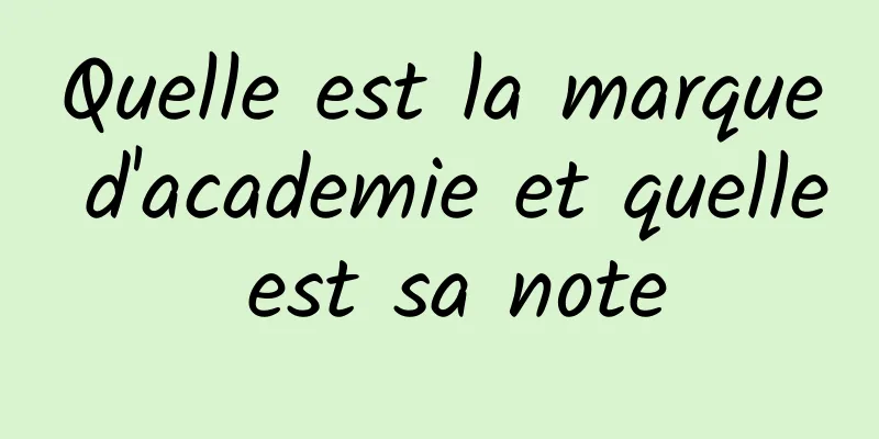 Quelle est la marque d'academie et quelle est sa note