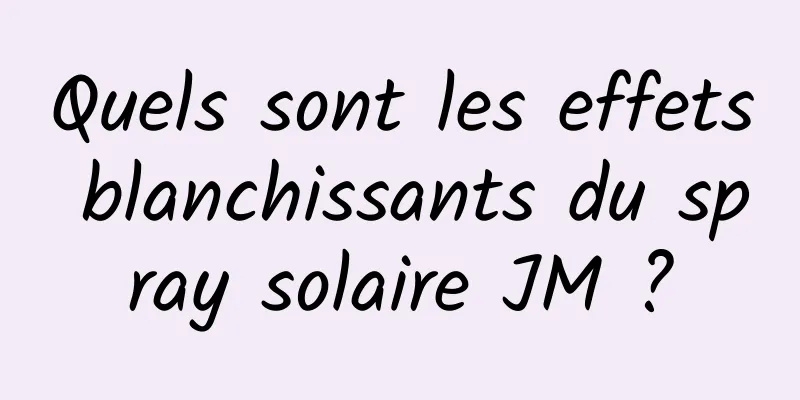Quels sont les effets blanchissants du spray solaire JM ?