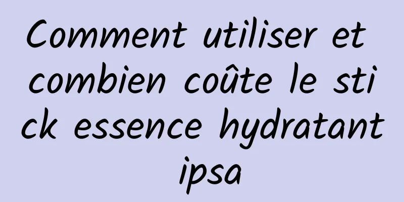 Comment utiliser et combien coûte le stick essence hydratant ipsa