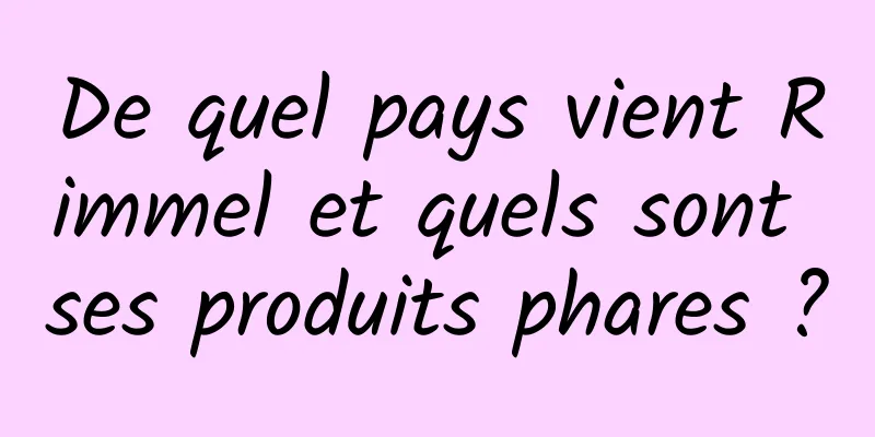 De quel pays vient Rimmel et quels sont ses produits phares ?