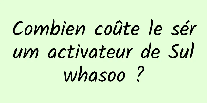 Combien coûte le sérum activateur de Sulwhasoo ?