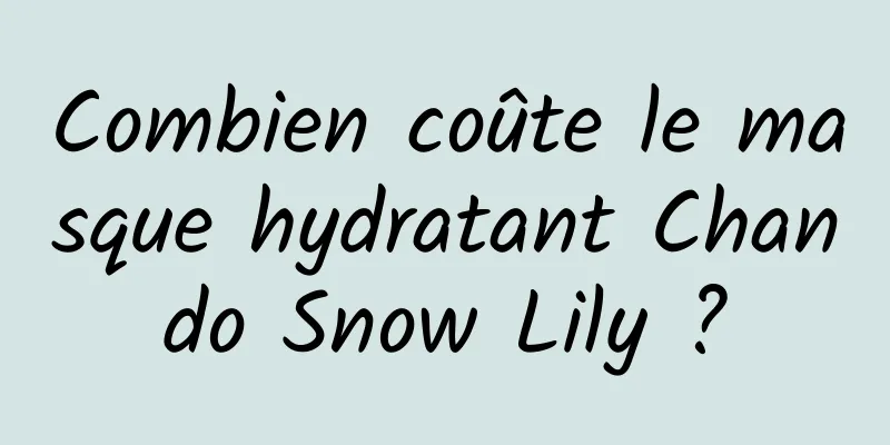 Combien coûte le masque hydratant Chando Snow Lily ?