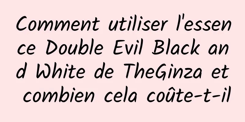 Comment utiliser l'essence Double Evil Black and White de TheGinza et combien cela coûte-t-il