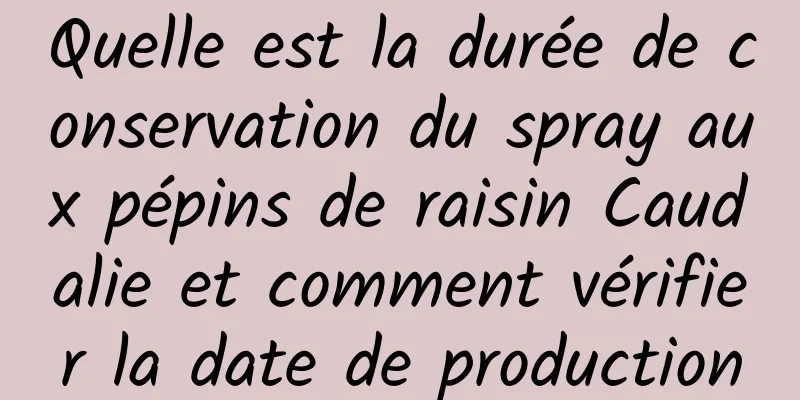 Quelle est la durée de conservation du spray aux pépins de raisin Caudalie et comment vérifier la date de production