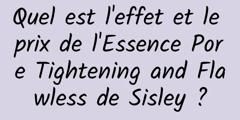 Quel est l'effet et le prix de l'Essence Pore Tightening and Flawless de Sisley ?