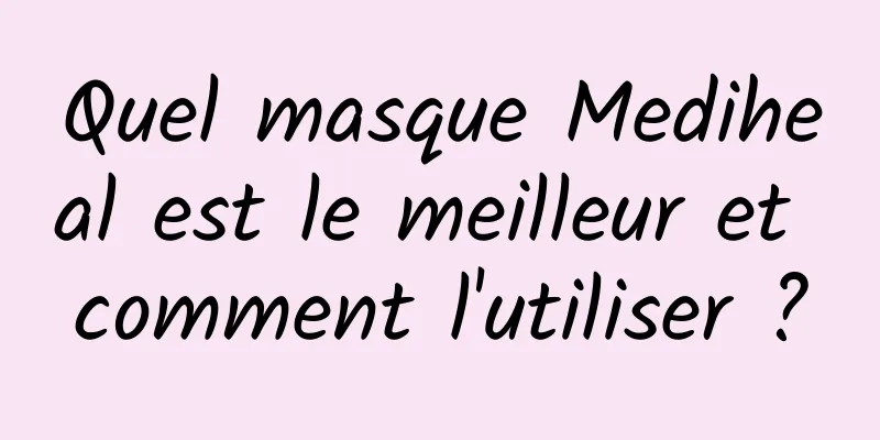 Quel masque Mediheal est le meilleur et comment l'utiliser ?