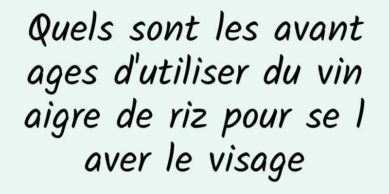 Quels sont les avantages d'utiliser du vinaigre de riz pour se laver le visage