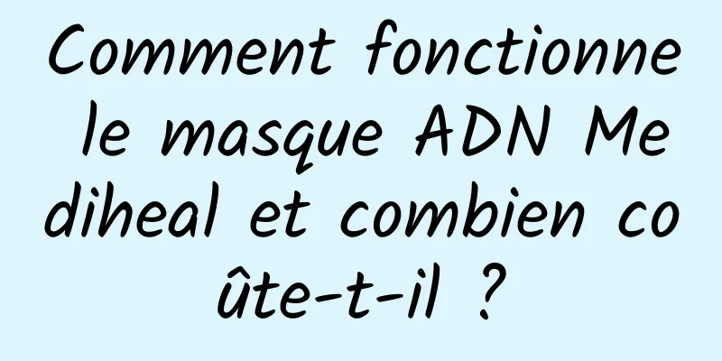 Comment fonctionne le masque ADN Mediheal et combien coûte-t-il ?
