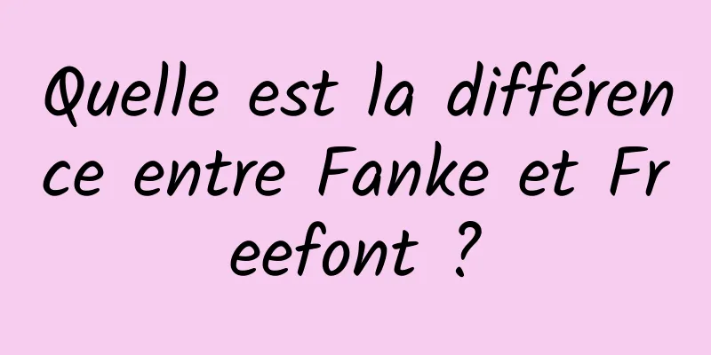 Quelle est la différence entre Fanke et Freefont ?