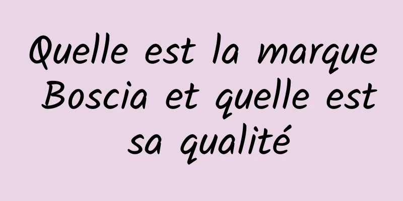 Quelle est la marque Boscia et quelle est sa qualité