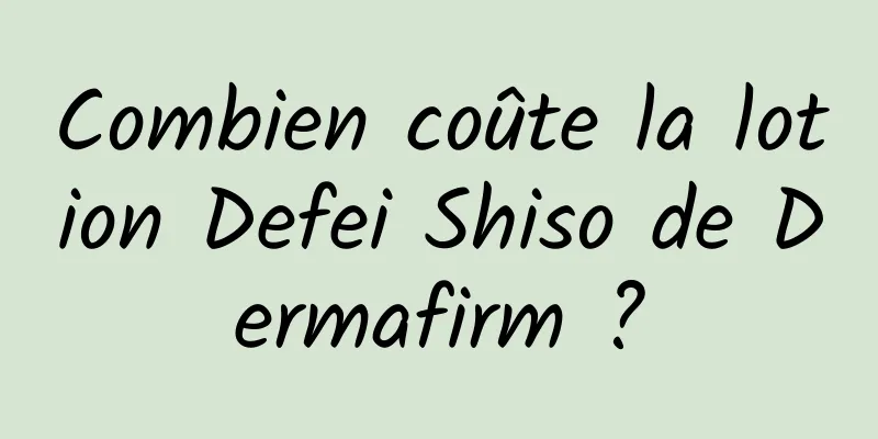 Combien coûte la lotion Defei Shiso de Dermafirm ?