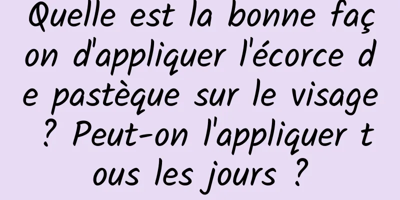 Quelle est la bonne façon d'appliquer l'écorce de pastèque sur le visage ? Peut-on l'appliquer tous les jours ?