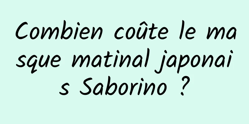 Combien coûte le masque matinal japonais Saborino ?