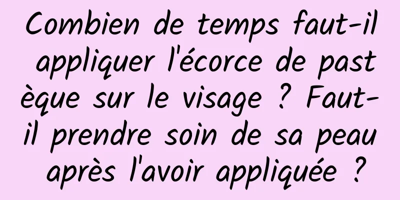 Combien de temps faut-il appliquer l'écorce de pastèque sur le visage ? Faut-il prendre soin de sa peau après l'avoir appliquée ?