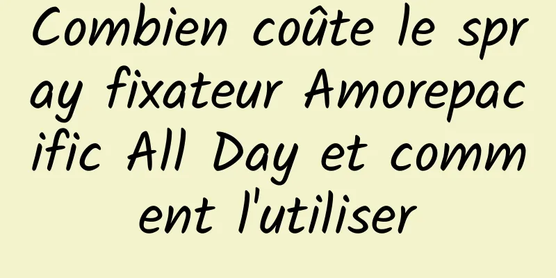 Combien coûte le spray fixateur Amorepacific All Day et comment l'utiliser