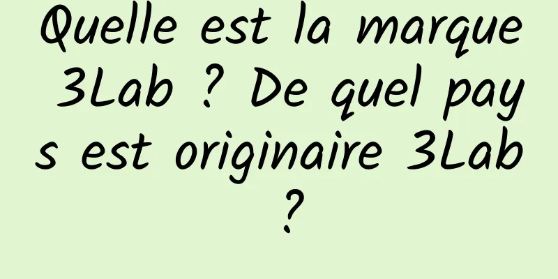 Quelle est la marque 3Lab ? De quel pays est originaire 3Lab ?