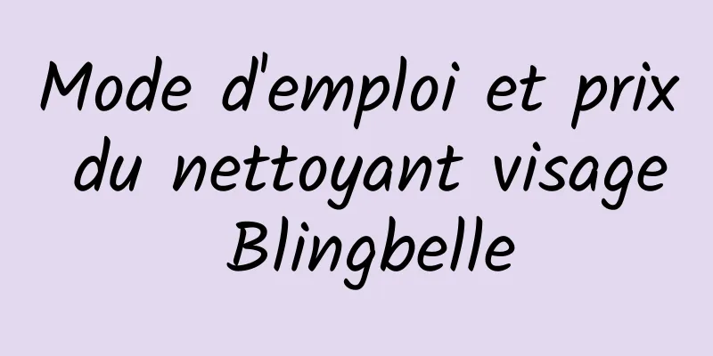 Mode d'emploi et prix du nettoyant visage Blingbelle