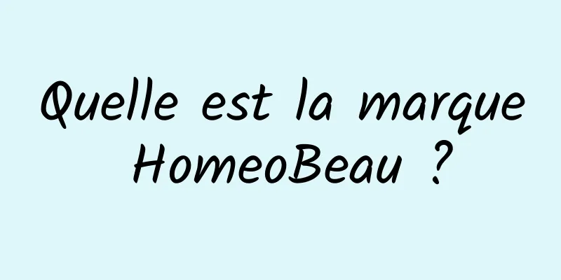 Quelle est la marque HomeoBeau ?