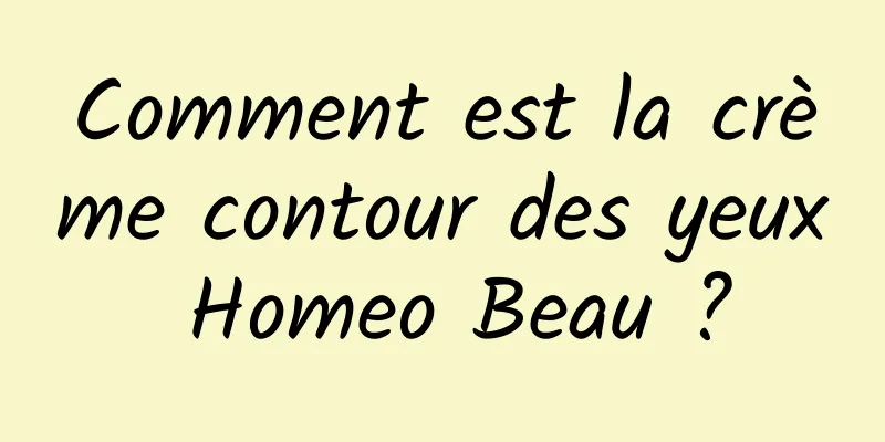 Comment est la crème contour des yeux Homeo Beau ?
