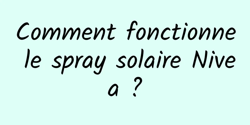 Comment fonctionne le spray solaire Nivea ?