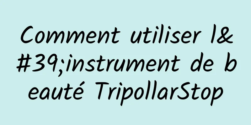 Comment utiliser l'instrument de beauté TripollarStop