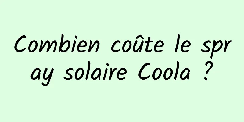 Combien coûte le spray solaire Coola ?