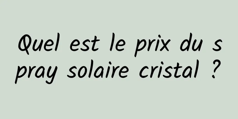 Quel est le prix du spray solaire cristal ?