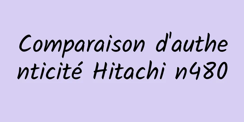 Comparaison d'authenticité Hitachi n4800