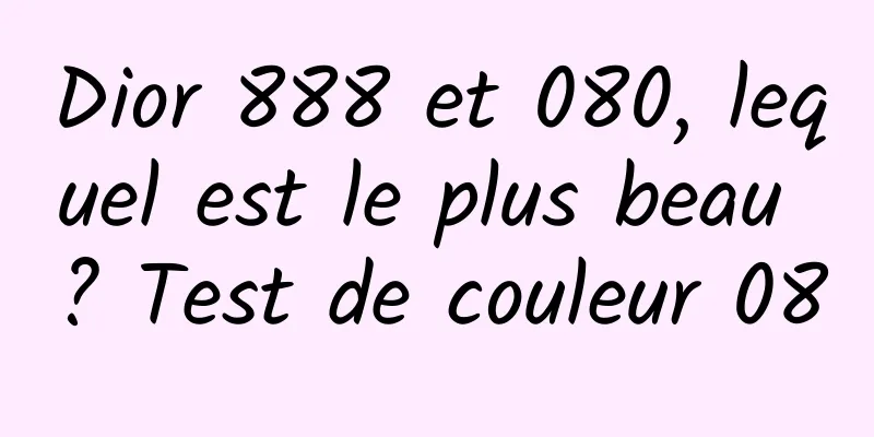Dior 888 et 080, lequel est le plus beau ? Test de couleur 080
