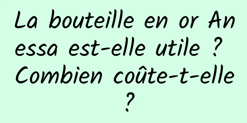 La bouteille en or Anessa est-elle utile ? Combien coûte-t-elle ?