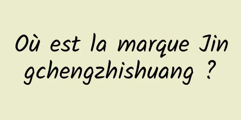 Où est la marque Jingchengzhishuang ?