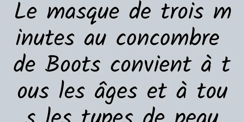 Le masque de trois minutes au concombre de Boots convient à tous les âges et à tous les types de peau