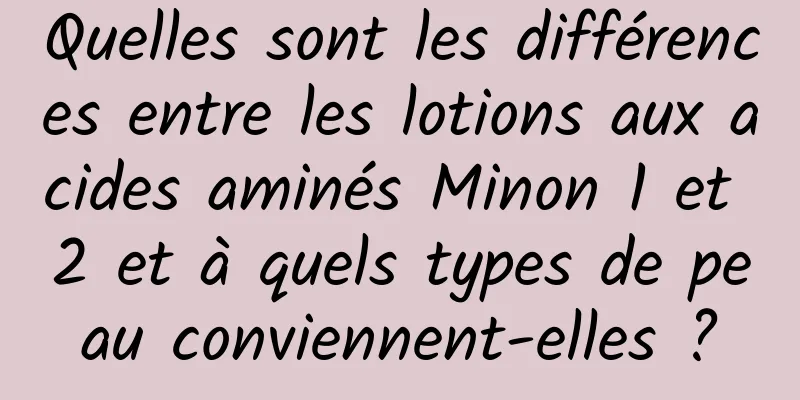 Quelles sont les différences entre les lotions aux acides aminés Minon 1 et 2 et à quels types de peau conviennent-elles ?