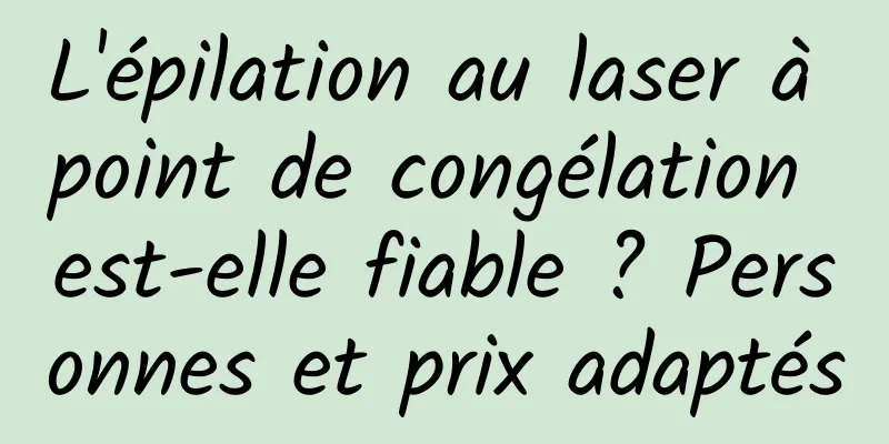 L'épilation au laser à point de congélation est-elle fiable ? Personnes et prix adaptés