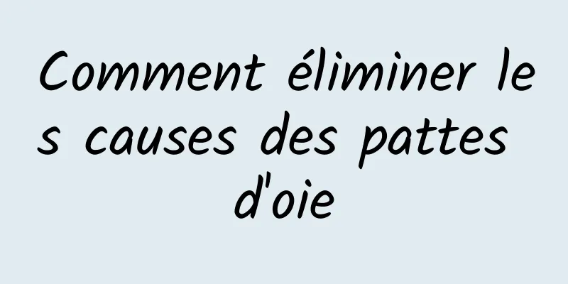 Comment éliminer les causes des pattes d'oie