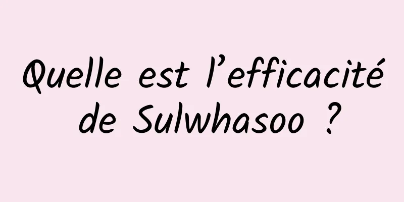 Quelle est l’efficacité de Sulwhasoo ?