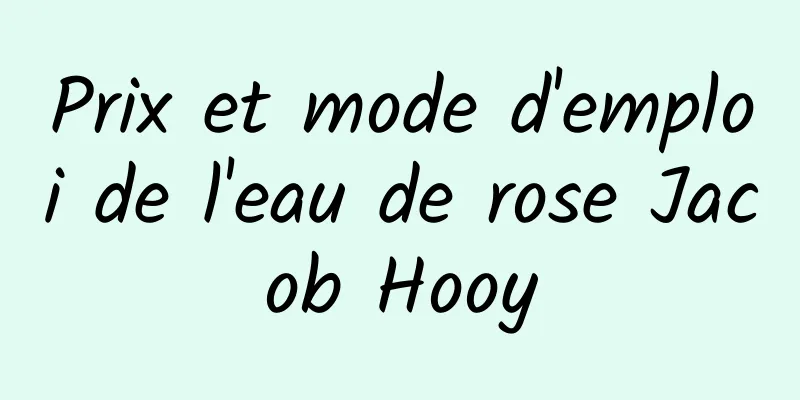 Prix ​​et mode d'emploi de l'eau de rose Jacob Hooy