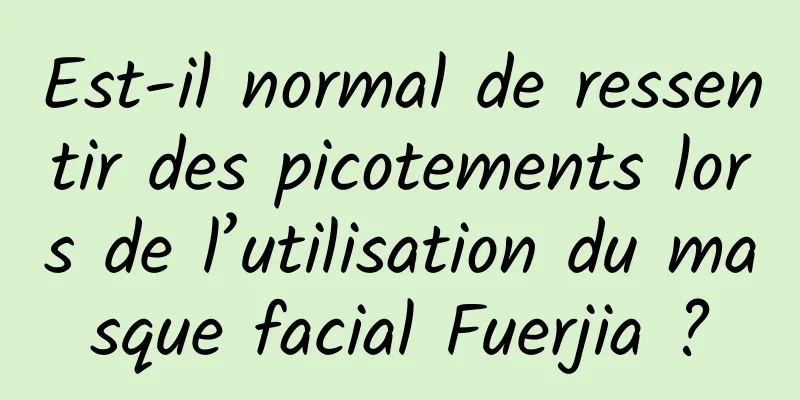 Est-il normal de ressentir des picotements lors de l’utilisation du masque facial Fuerjia ?