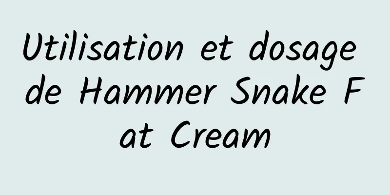 Utilisation et dosage de Hammer Snake Fat Cream